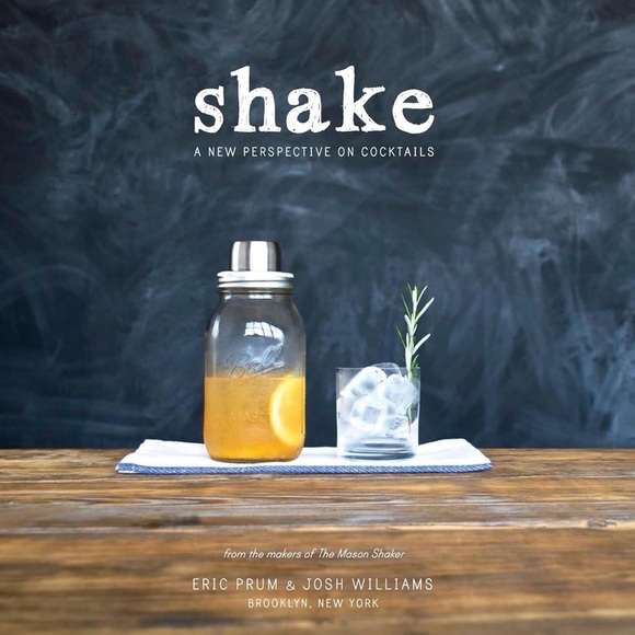 SHAKE: A NEW PERSPECTIVE ON COCKTAILS BY ERIC PRUM + JOSH WILLIAMS BOOK - Picture 2 of 16